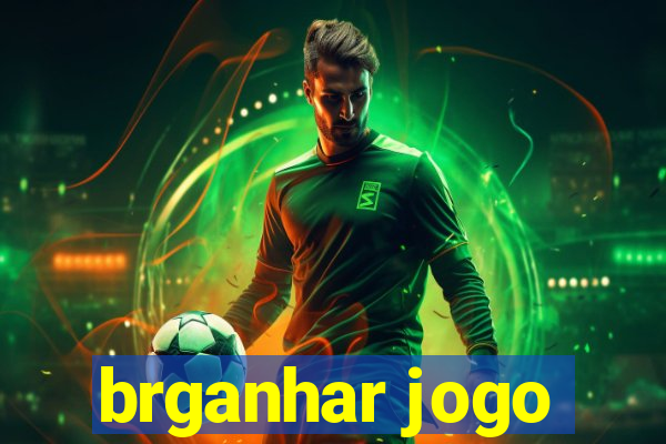 brganhar jogo